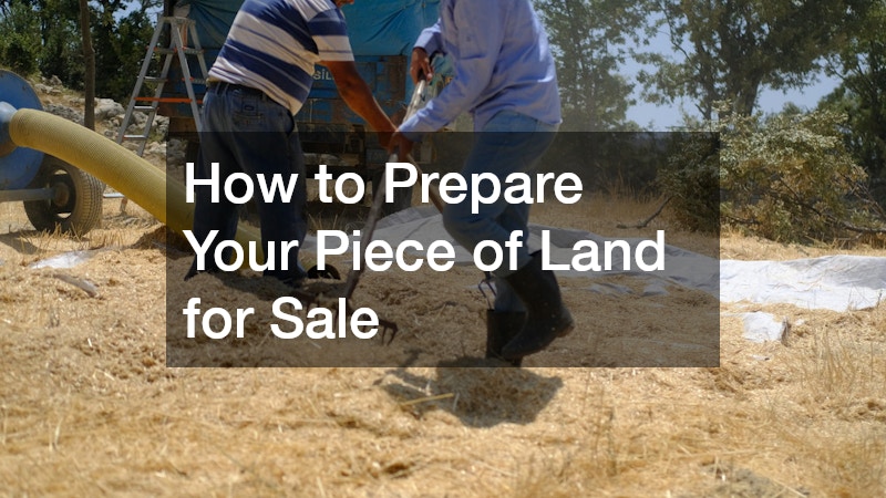 How to Prepare Your Piece of Land for Sale