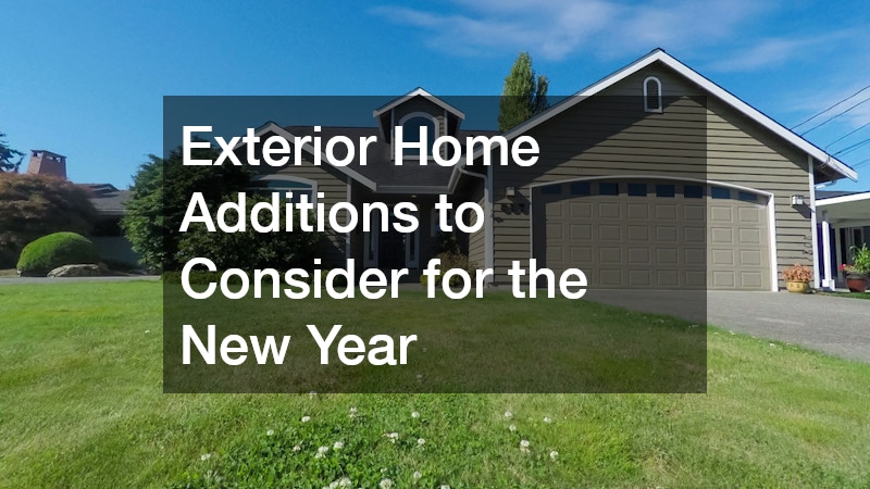 Exterior Home Additions to Consider for the New Year