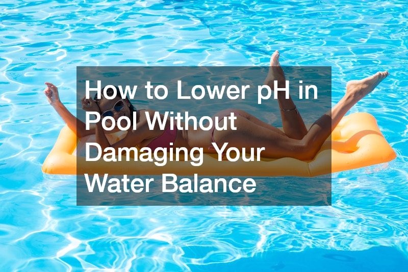 How to Lower pH in Pool Without Damaging Your Water Balance