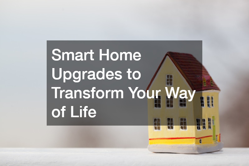 Smart Home Upgrades to Transform Your Way of Life