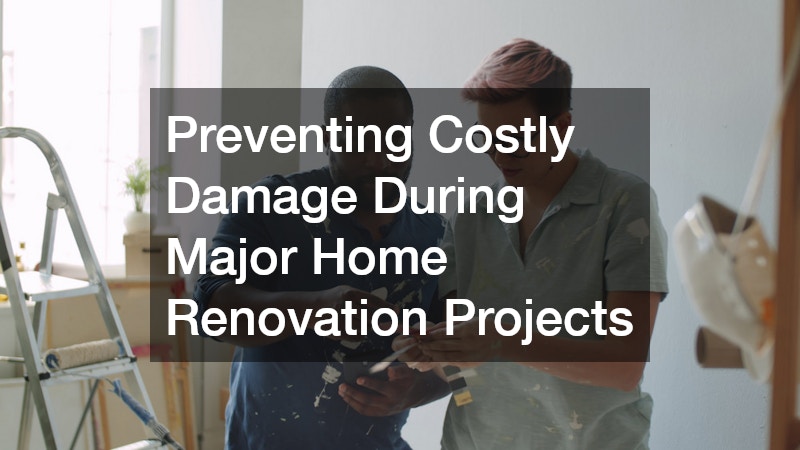 Preventing Costly Damage During Major Home Renovation Projects