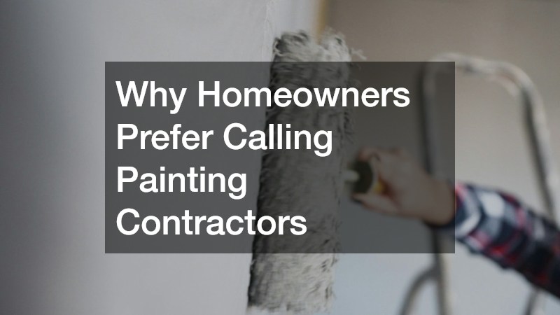 Why Homeowners Prefer Calling Painting Contractors