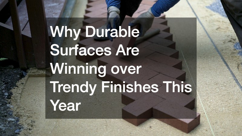 Why Durable Surfaces Are Winning over Trendy Finishes This Year